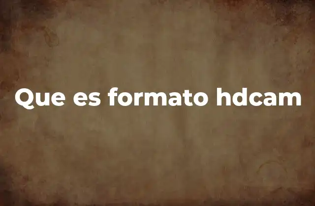 Que es Formato Hdcam