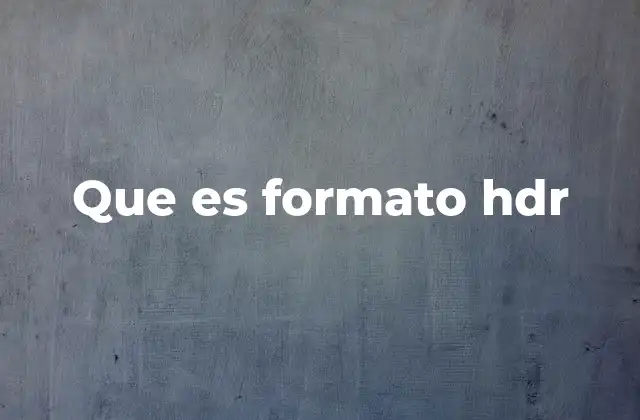 Que es Formato Hdr
