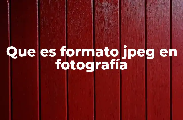 Que es Formato Jpeg en Fotografía