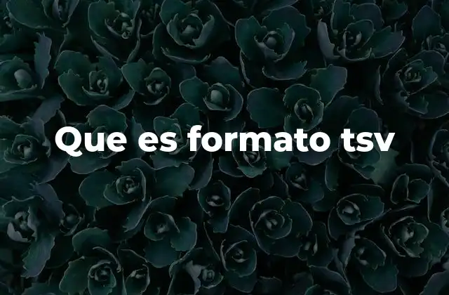 ¿Cómo se diferencia el formato TSV de otros formatos de datos?