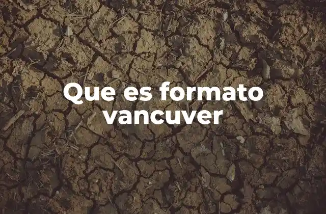 Que es Formato Vancuver 2 El sistema de citación numérico en el ámbito académico