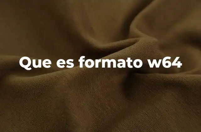 Que es Formato W64