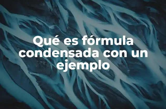 La utilidad de las fórmulas condensadas en la química orgánica