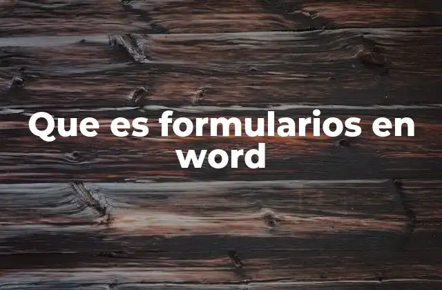 Que es Formularios en Word