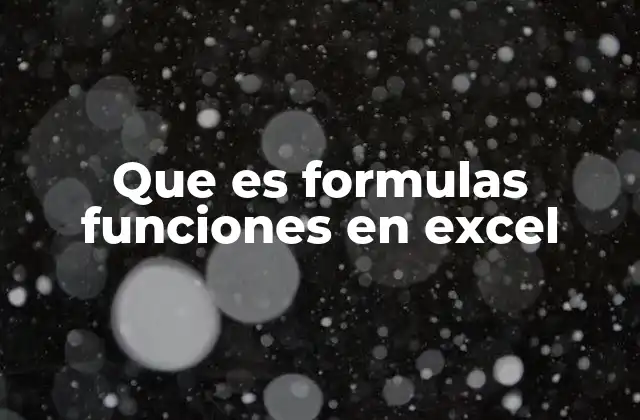 Que es Formulas Funciones en Excel