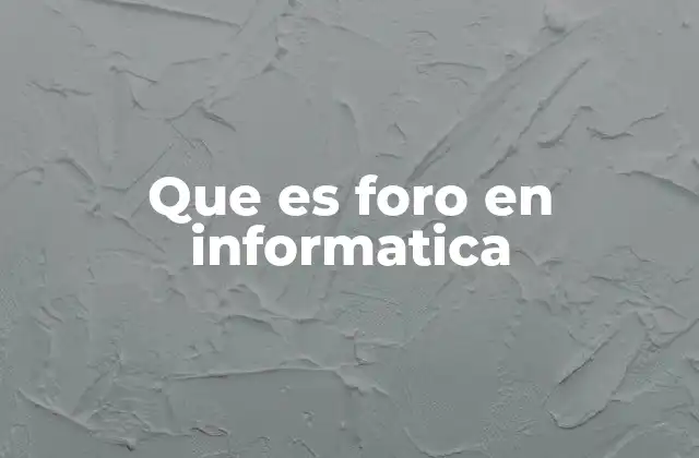 Que es Foro en Informatica