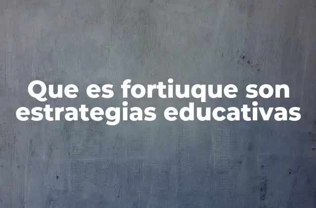Que es Fortiuque Son Estrategias Educativas 2 El papel de las estrategias en el aula