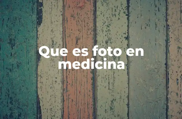 Que es Foto en Medicina
