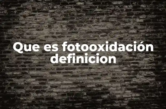 Que es Fotooxidación Definicion