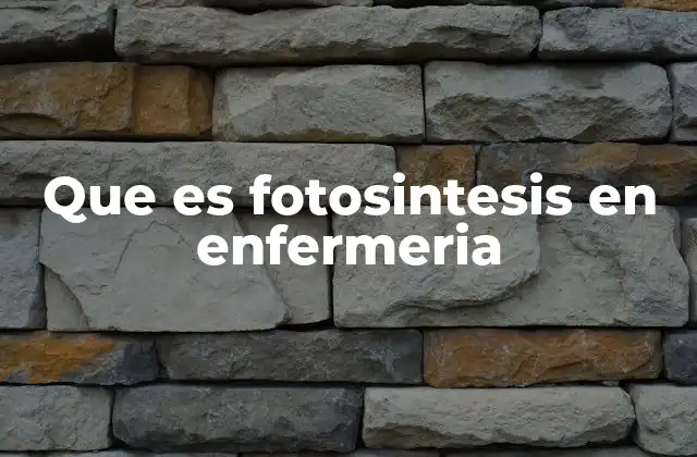 Que es Fotosintesis en Enfermeria