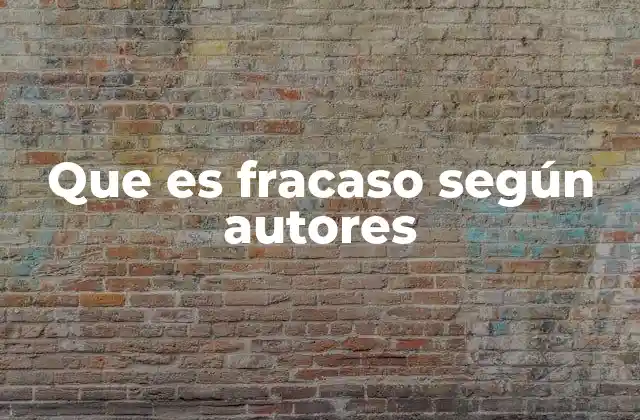 Que es Fracaso según Autores