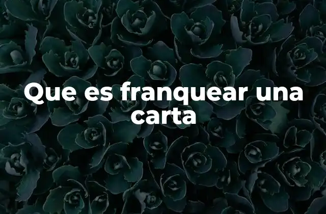 Que es Franquear una Carta