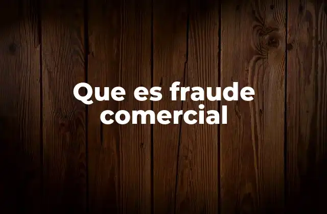 Que es Fraude Comercial
