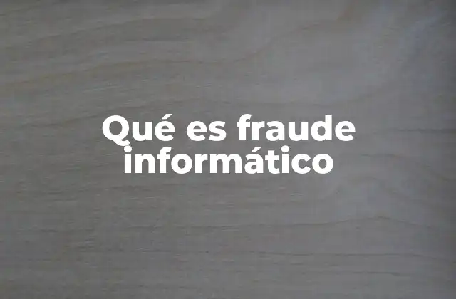 Qué es Fraude Informático