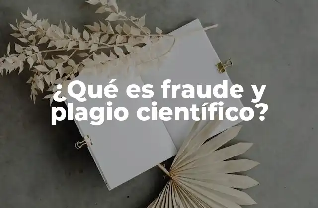 ¿qué es Fraude y Plagio Científico?