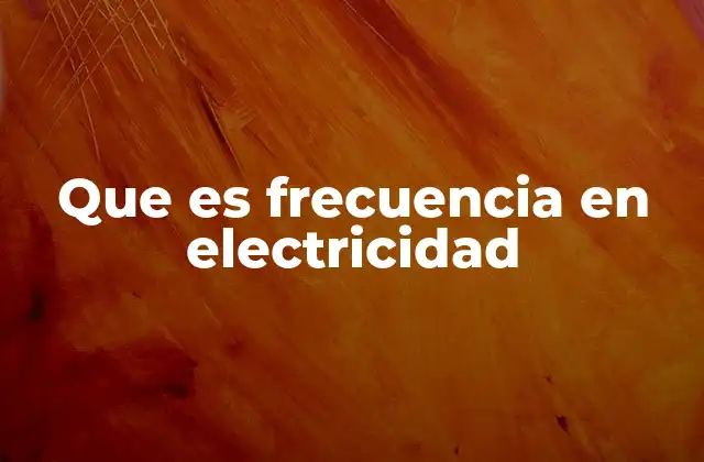 La importancia de la frecuencia en el sistema eléctrico