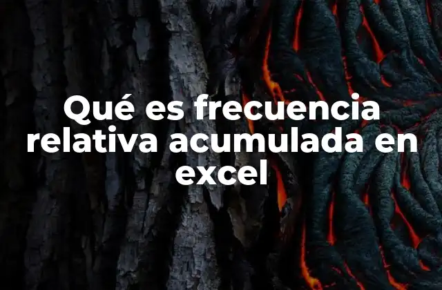 Qué es Frecuencia Relativa Acumulada en Excel