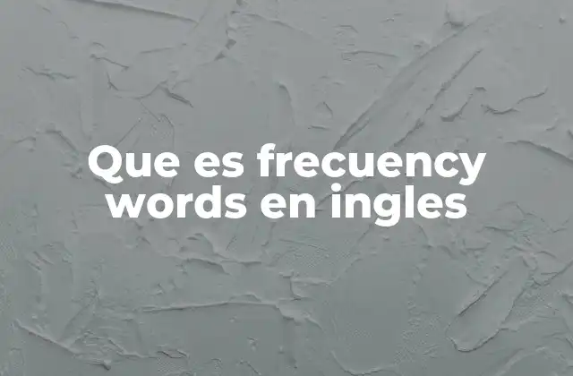 Que es Frecuency Words en Ingles