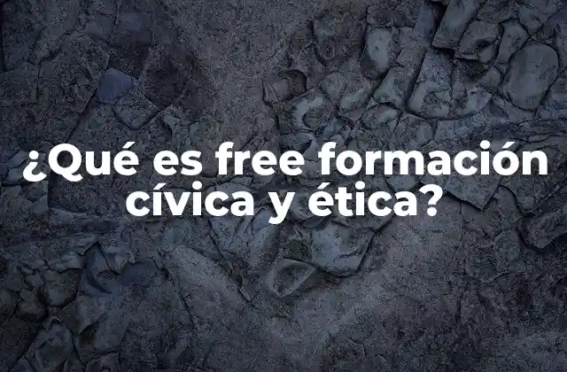 ¿qué es Free Formación Cívica y Ética?