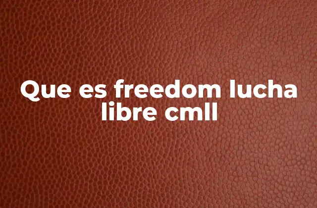 Que es Freedom Lucha Libre Cmll