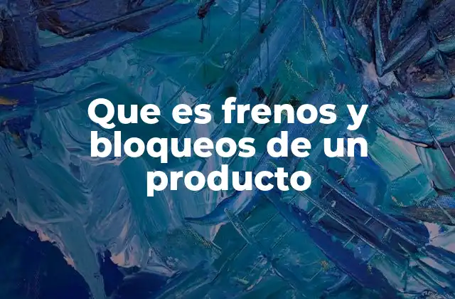 Identificando los obstáculos en la evolución de un producto