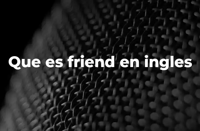 Que es Friend en Ingles
