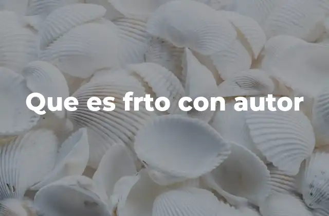 Que es Frto con Autor
