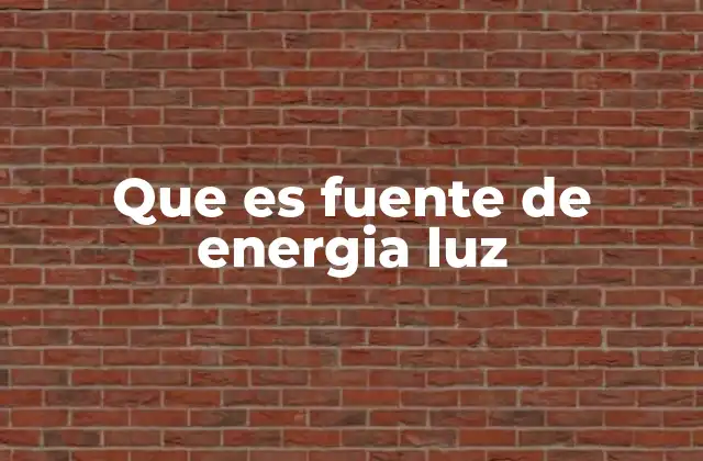 Que es Fuente de Energia Luz