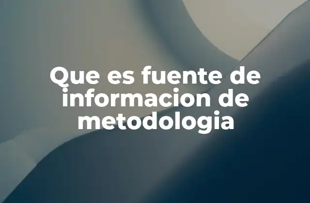 Que es Fuente de Informacion de Metodologia 2 La importancia de las fuentes metodológicas en la investigación