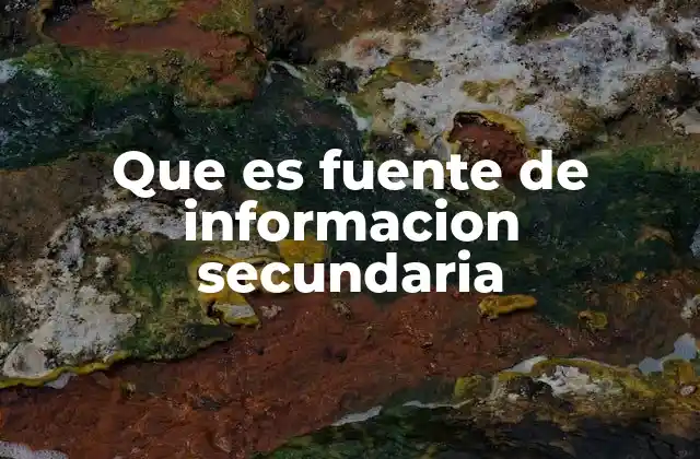 Que es Fuente de Informacion Secundaria