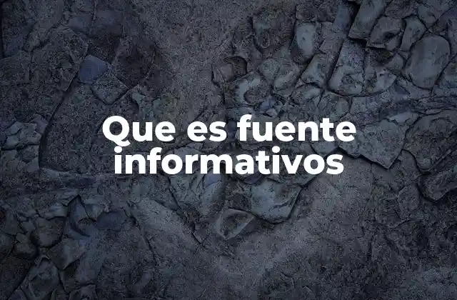 Que es Fuente Informativos