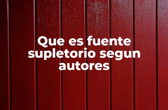 Que es Fuente Supletorio Segun Autores