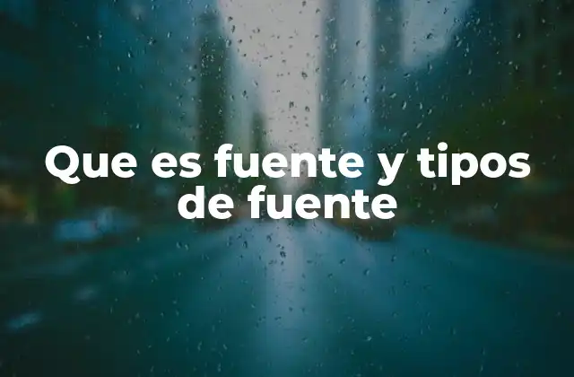 Que es Fuente y Tipos de Fuente