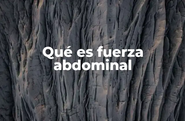 Qué es Fuerza Abdominal