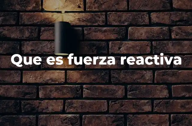 El papel de la fuerza reactiva en el movimiento humano