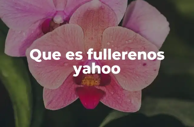 Que es Fullerenos Yahoo