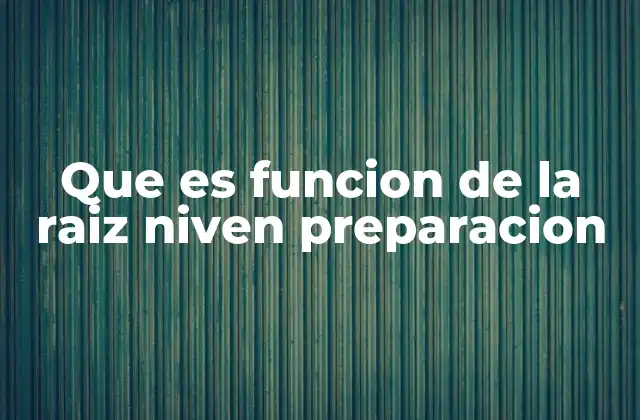 Que es Funcion de la Raiz Niven Preparacion
