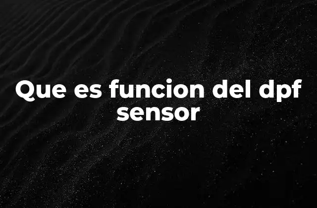 Que es Funcion Del Dpf Sensor