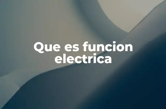 Que es Funcion Electrica