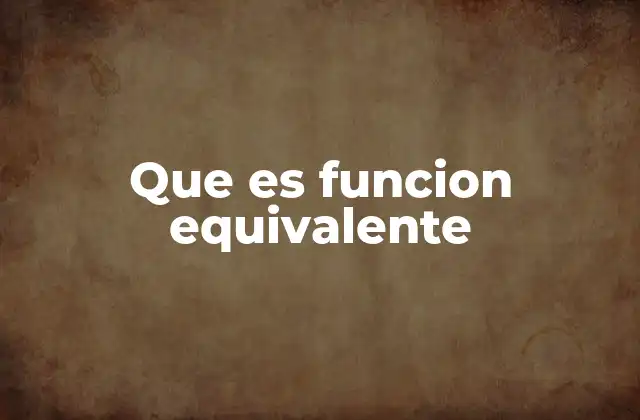 Que es Funcion Equivalente