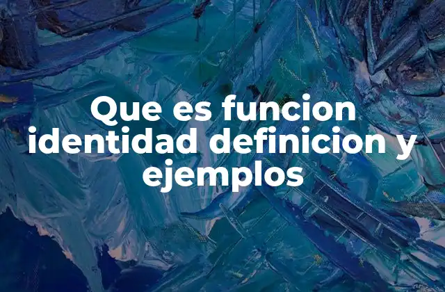 Que es Funcion Identidad Definicion y Ejemplos 2 ¿Cómo se comporta la función identidad en diferentes contextos?