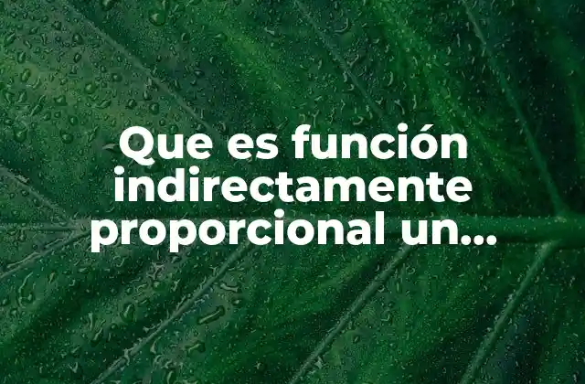 Que es Función Indirectamente Proporcional un Ejemplo