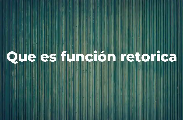 Que es Función Retorica