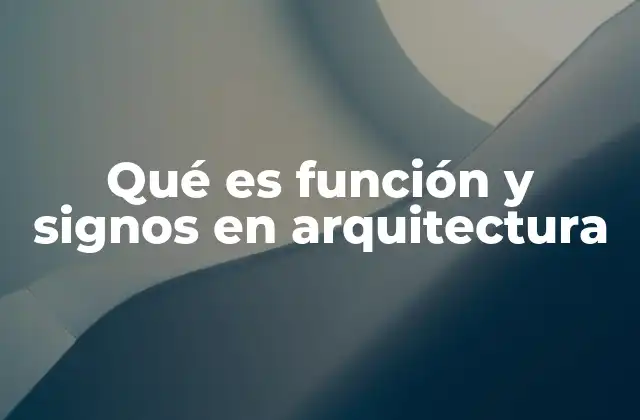 Qué es Función y Signos en Arquitectura