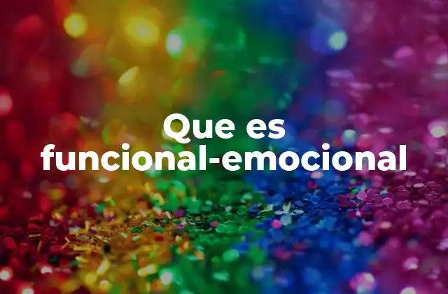 Que es Funcional-emocional 2 La importancia del equilibrio entre la función y la emoción