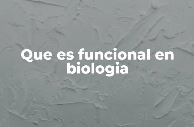 Que es Funcional en Biologia
