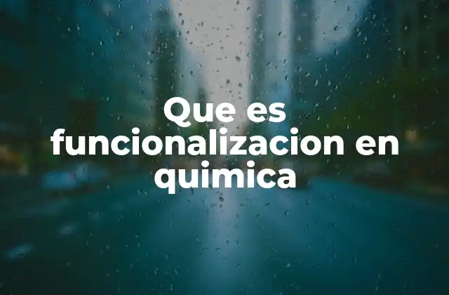 Que es Funcionalizacion en Quimica 2 La importancia de los grupos funcionales en la química orgánica