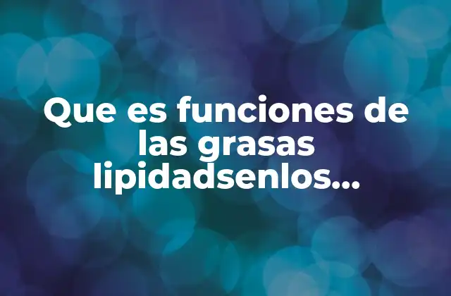 El papel esencial de los lípidos en la estructura celular