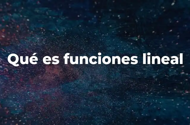 Qué es Funciones Lineal