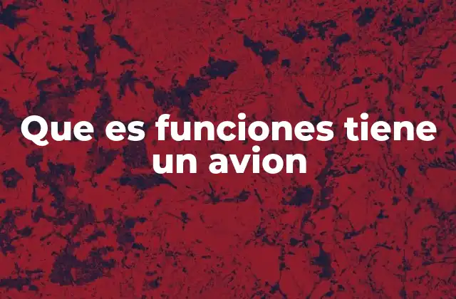 Que es Funciones Tiene un Avion